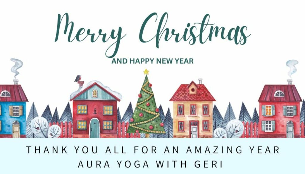 Cute image of town houses and a decorated crhistams tree. Text: Merry Christmas and Happy New Year. Thank you all for an Amazing Year Aura Yoga with Geri